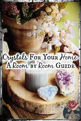 Crystals for Your Home: A Room by Room Guide Tartarusfarms