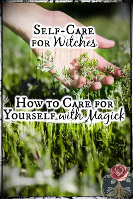 Self Care for Witches: How to Care for Yourself with Magick, Tartarusfarms