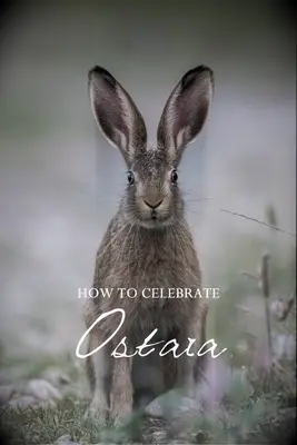 Cómo celebrar Ostara: The Spring Equinox