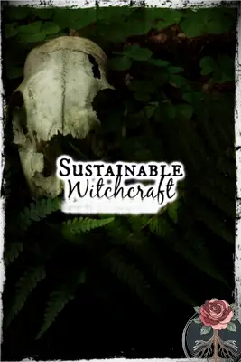 Sustainable Witchcraft: Protecting Mother Earth