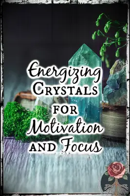 Energizing Crystals for Motivation and Focus, Tartarusfarms
