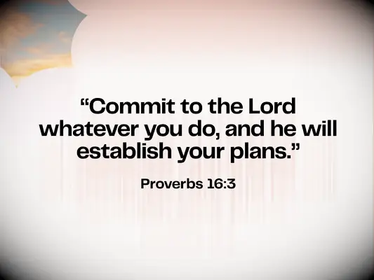 Bible verse about love & unity - Proverbs 16:3 - Commit to the Lord whatever you do, and he will establish your plans.