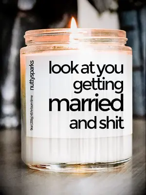 funny Look At You Getting Married and Shit soy candle for the bride 