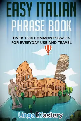 The easy Italian phrase book for everyday use and travel