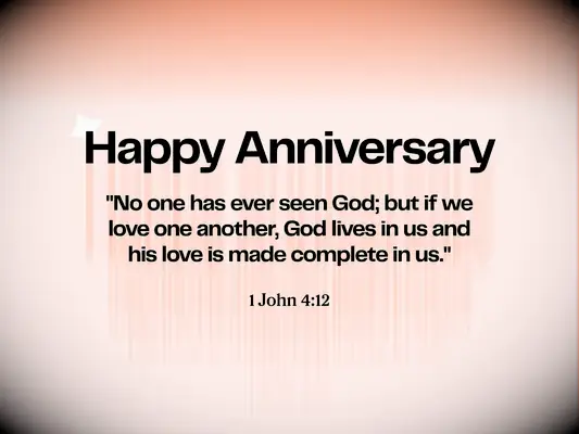 Anniversary Bible verse - 1 John 4:12 - No one has ever seen God