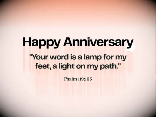 Anniversary Bible verse - Psalm 119:105: Your word is a lamp for my feet, a light on my path.