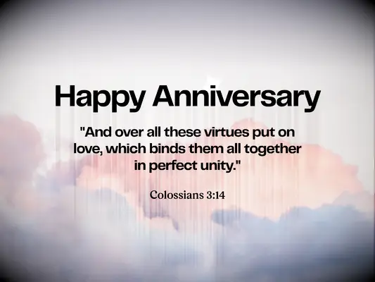 Anniversary Bible verse - Colossians 3:14 - And over all these virtues put on love