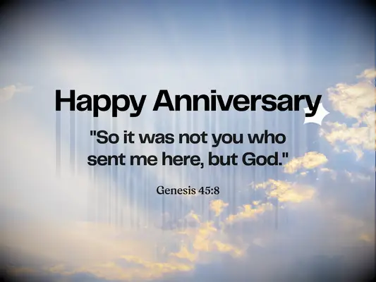 Anniversary Bible verse - Genesis 45:8 - So it was not you who sent me here, but God.