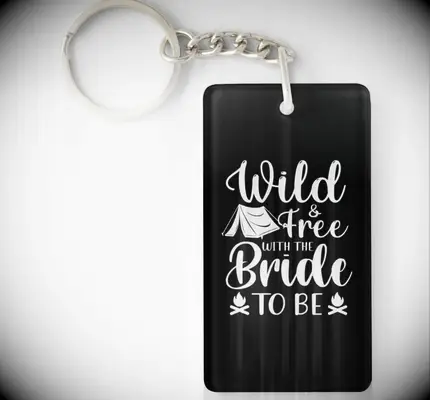 Wild and Free With the Bride To Be Keychain