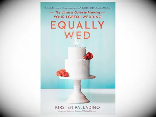 best LGBTQ+ wedding planner book, Equally Wed: The Ultimate Guide to Planning Your LGBTQ+ Wedding