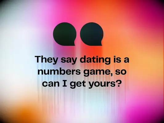 Smooth pick up line: They say dating is a numbers game, so can I get yours?