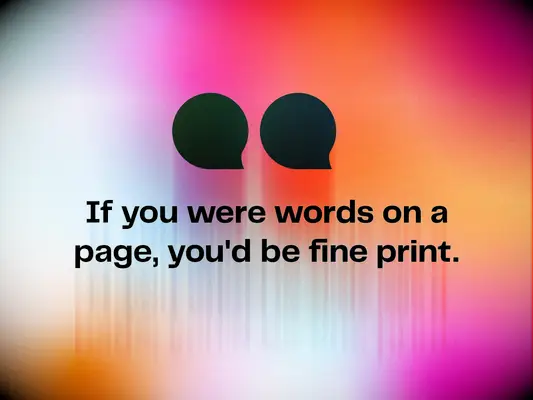 Clever pick up line: If you were words on a page, you