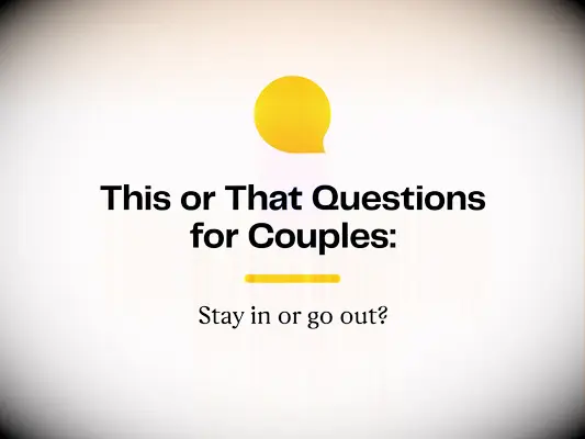 This or That Questions for Couples: Stay in or go out?