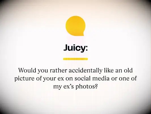 Juicy: Would you rather accidentally like an old picture of your ex on social media or on of my ex