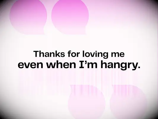 Thanks for loving me even when I